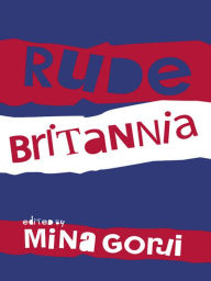 Title: Rude Britannia, Author: Mina Gorji
