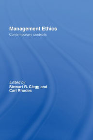 Title: Management Ethics: Contemporary Contexts, Author: Stewart R. Clegg