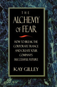 Title: The Alchemy of Fear, Author: Kay Gilley