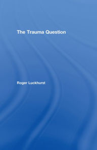 Title: The Trauma Question, Author: Roger Luckhurst