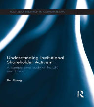 Title: Understanding Institutional Shareholder Activism: A Comparative Study of the UK and China, Author: Bo Gong