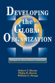 Title: Developing the Global Organization, Author: William G. Stripp,J.D.