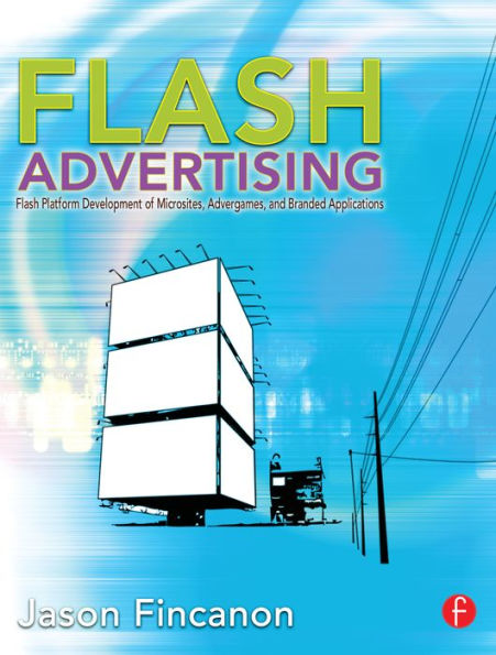 Flash Advertising: Flash Platform Development of Microsites, Advergames and Branded Applications