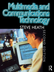 Title: Multimedia and Communications Technology, Author: Steve Heath