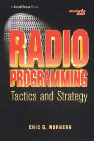 Title: Radio Programming: Tactics and Strategy, Author: Eric Norberg