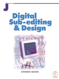 Title: Digital Sub-Editing and Design, Author: Stephen Quinn