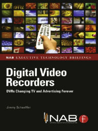 Title: Digital Video Recorders: DVRs Changing TV and Advertising Forever, Author: Jimmy Schaeffler