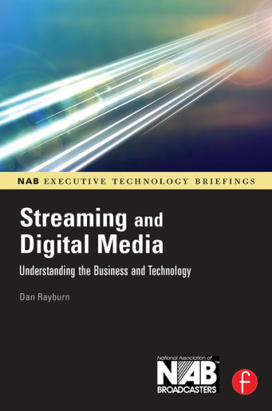 Streaming and Digital Media: Understanding the Business and Technology