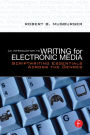 An Introduction to Writing for Electronic Media: Scriptwriting Essentials Across the Genres