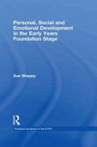 Title: Personal, Social and Emotional Development in the Early Years Foundation Stage, Author: Sue Sheppy