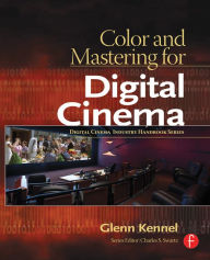 Title: Color and Mastering for Digital Cinema, Author: Glenn Kennel