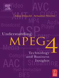 Title: Understanding MPEG 4: Technology and Business Insights, Author: Sebastian Moeritz