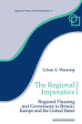 The Regional Imperative: Regional Planning and Governance in Britain, Europe and the United States