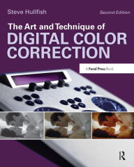 Title: The Art and Technique of Digital Color Correction, Author: Steve Hullfish