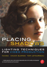 Title: Placing Shadows: Lighting Techniques for Video Production, Author: Chuck Gloman