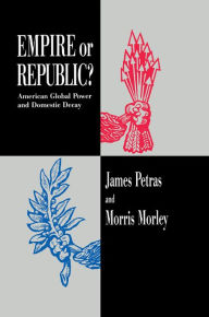 Title: Empire or Republic?: American Global Power and Domestic Decay, Author: James Petras