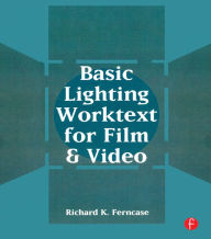 Title: Basic Lighting Worktext for Film and Video, Author: Richard Ferncase