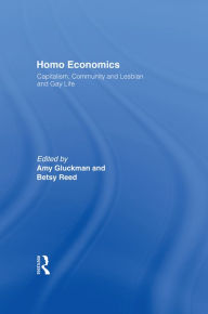 Title: Homo Economics: Capitalism, Community, and Lesbian and Gay Life, Author: Amy Gluckman