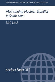 Title: Maintaining Nuclear Stability in South Asia, Author: Neil Joeck