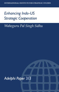 Title: Enhancing Indo-US Strategic Cooperation, Author: Waheguru Pal Singh Sidhu
