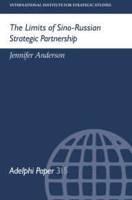 Title: The Limits of Sino-Russian Strategic Partnership, Author: Jennifer Anderson