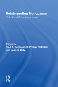 Title: Reinterpreting Menopause: Cultural and Philosophical Issues, Author: Paul Komesaroff