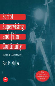 Title: Script Supervising and Film Continuity, Author: Pat P Miller