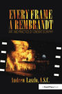 Every Frame a Rembrandt: Art and Practice of Cinematography