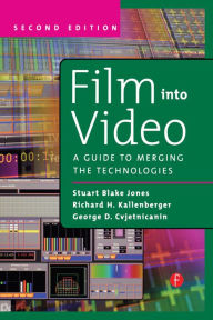 Title: Film Into Video: A Guide to Merging the Technologies, Author: George Cvjetnicanin