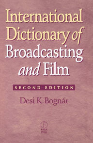 Title: International Dictionary of Broadcasting and Film, Author: Desi Bognar