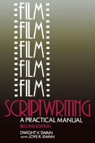 Title: Film Scriptwriting: A Practical Manual, Author: Dwight V Swain