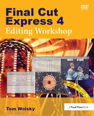 Title: Final Cut Express 4 Editing Workshop, Author: Tom Wolsky
