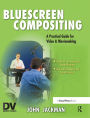 Bluescreen Compositing: A Practical Guide for Video & Moviemaking