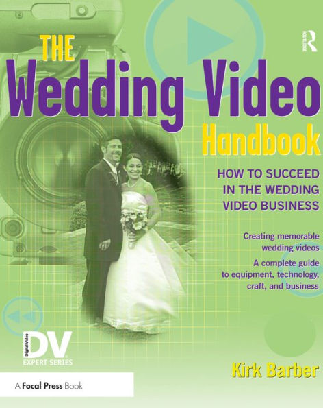 The Wedding Video Handbook: How to Succeed in the Wedding Video Business