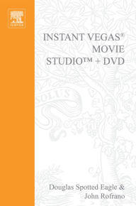 Title: Instant Vegas Movie Studio +DVD: VASST Instant Series, Author: Douglas Spotted Eagle