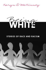 Title: Being White: Stories of Race and Racism, Author: Karyn D. McKinney