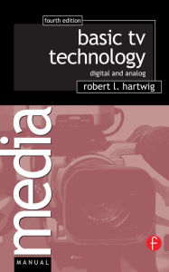 Title: Basic TV Technology: Digital and Analog, Author: Robert L Hartwig