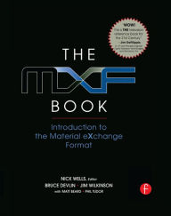 Title: The MXF Book: An Introduction to the Material eXchange Format, Author: Nick Wells