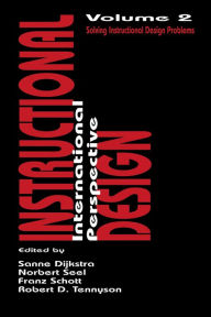 Title: Instructional Design: International Perspectives II: Volume I: Theory, Research, and Models:volume Ii: Solving Instructional Design Problems, Author: Sanne Dijkstra