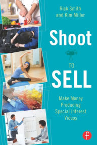 Title: Shoot to Sell: Make Money Producing Special Interest Videos, Author: Rick Smith