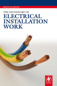 Title: The Dictionary of Electrical Installation Work, Author: Brian Scaddan