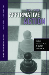 Title: Affirmative Action: Racial Preference in Black and White, Author: Tim J. Wise