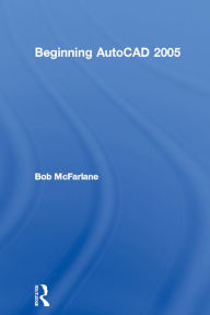 Title: Beginning AutoCAD 2005, Author: Bob McFarlane