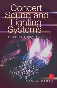 Title: Concert Sound and Lighting Systems, Author: John Vasey