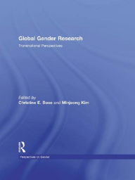 Title: Global Gender Research: Transnational Perspectives, Author: Christine Bose