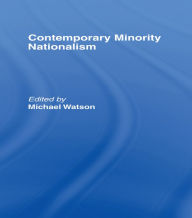 Title: Contemporary Minority Nationalism, Author: Michael Watson