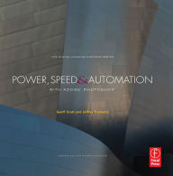 Title: Power, Speed & Automation with Adobe Photoshop: (The Digital Imaging Masters Series), Author: Geoff Scott