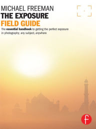 Title: The Photographer's Exposure Field Guide, Author: Michael Freeman