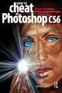 How to Cheat in Photoshop CS6: The art of creating realistic photomontages