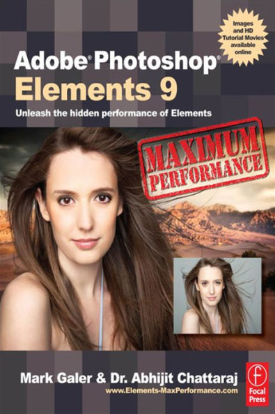 Adobe Photoshop Elements 9: Maximum Performance: Unleash the hidden performance of Elements